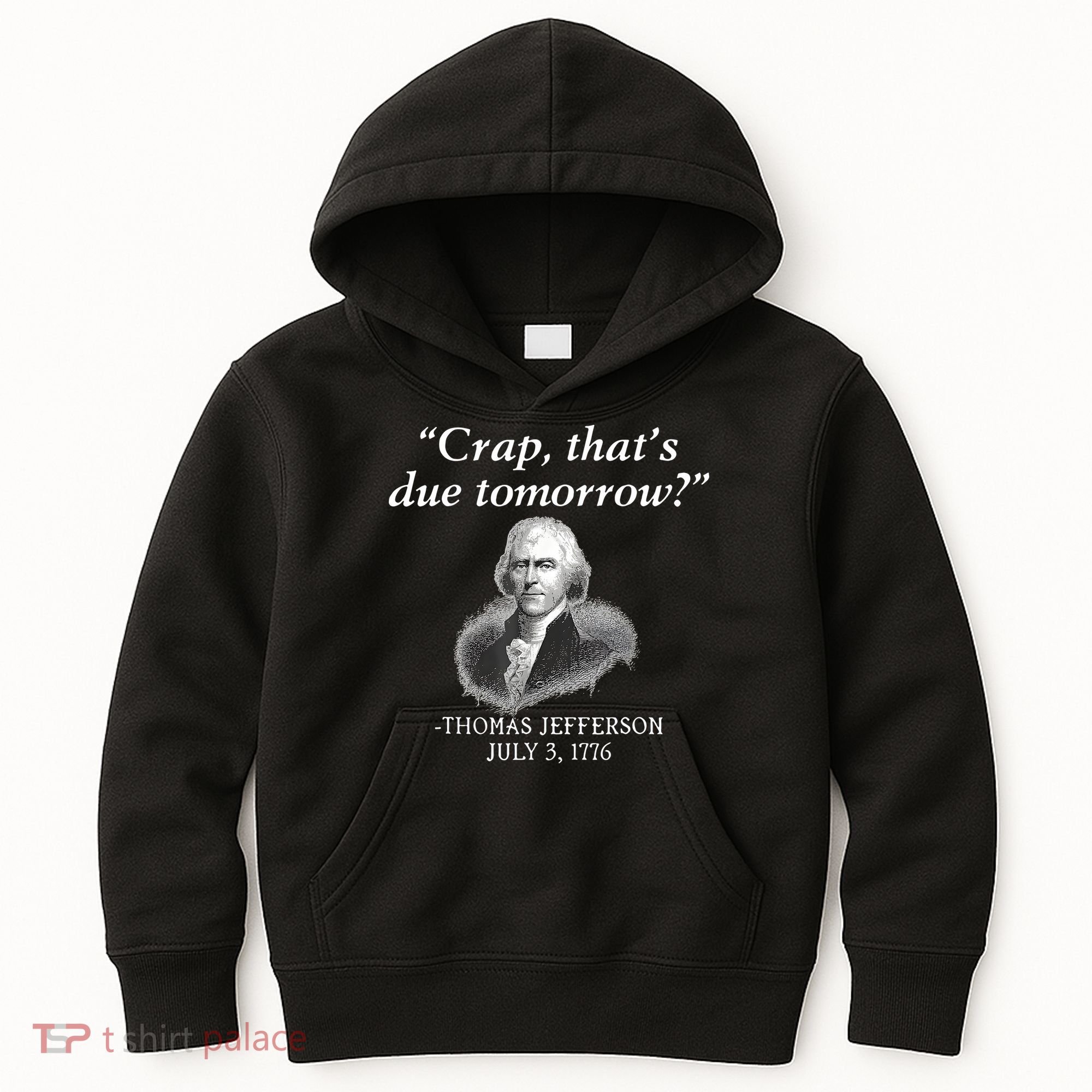 Crap ThatS Due Tomorrow Thomas Jefferson Kids Hoodie