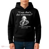 Crap ThatS Due Tomorrow Thomas Jefferson Kids Hoodie thumb 4