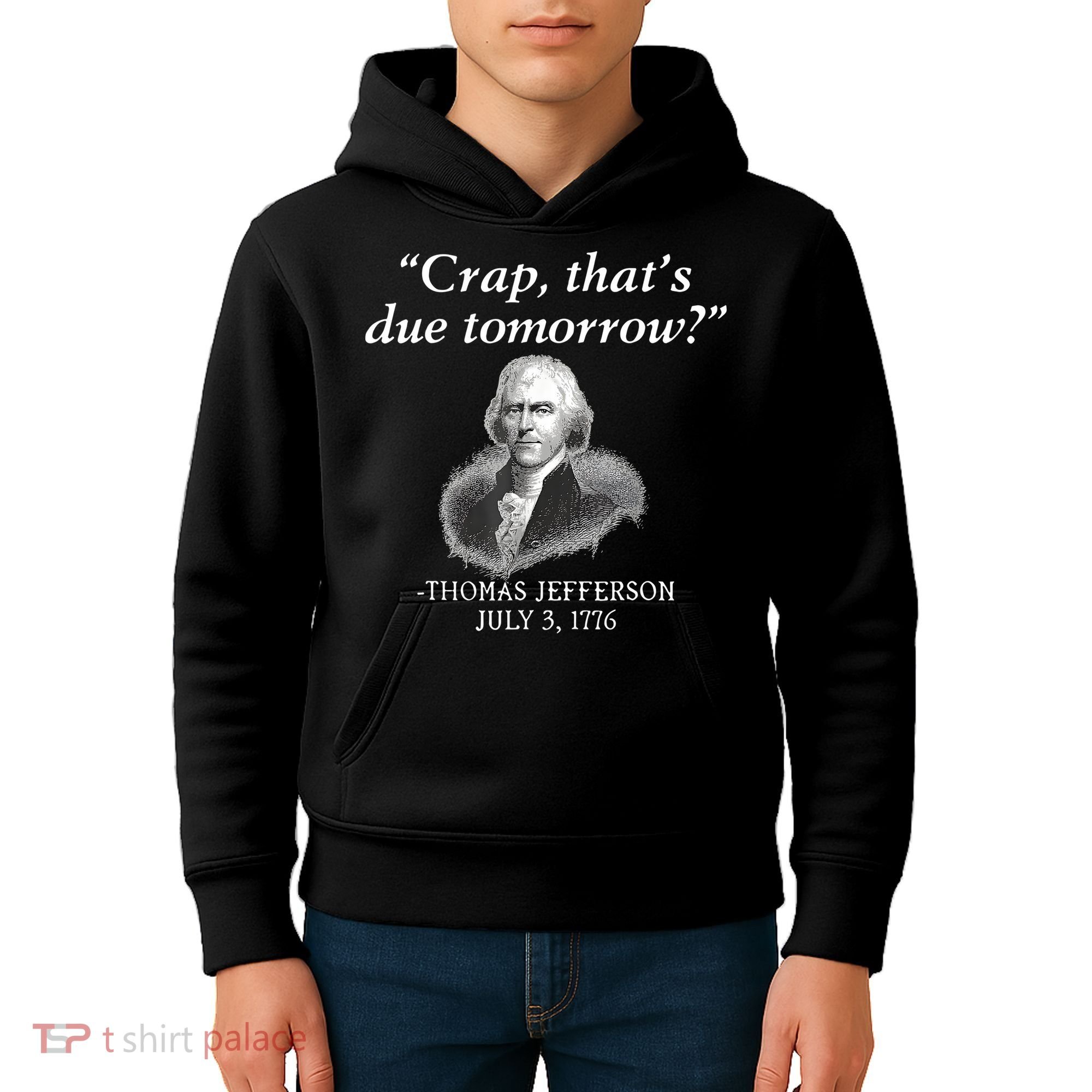 Crap ThatS Due Tomorrow Thomas Jefferson Kids Hoodie