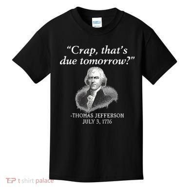 Crap ThatS Due Tomorrow Thomas Jefferson Kids T-Shirt
