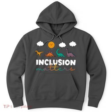Cute TRex Dinosaur Inclusion Teacher Matters Special Education Gift Hoodie