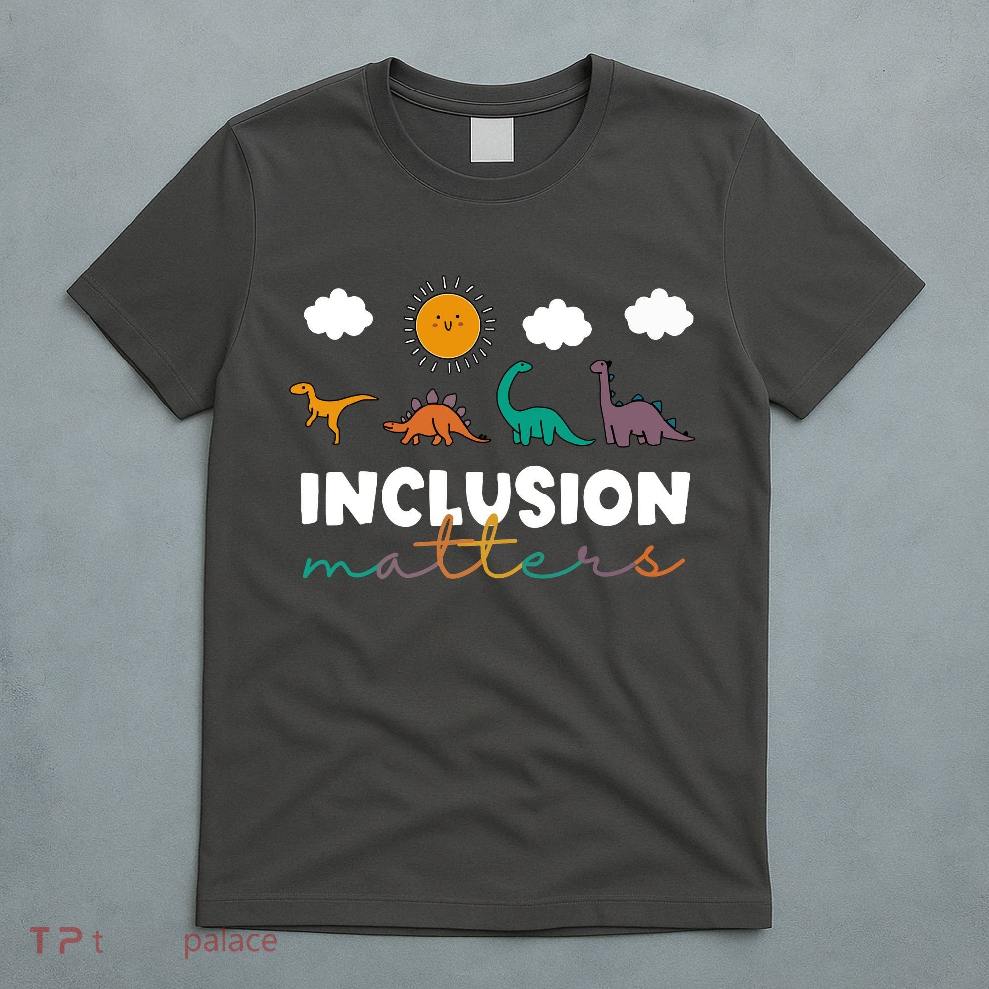 Cute TRex Dinosaur Inclusion Teacher Matters Special Education Gift T-Shirt