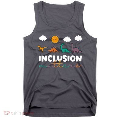 Cute TRex Dinosaur Inclusion Teacher Matters Special Education Gift Tank Top
