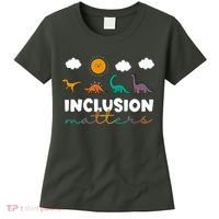 Cute TRex Dinosaur Inclusion Teacher Matters Special Education Gift Women's T-Shirt thumb 0