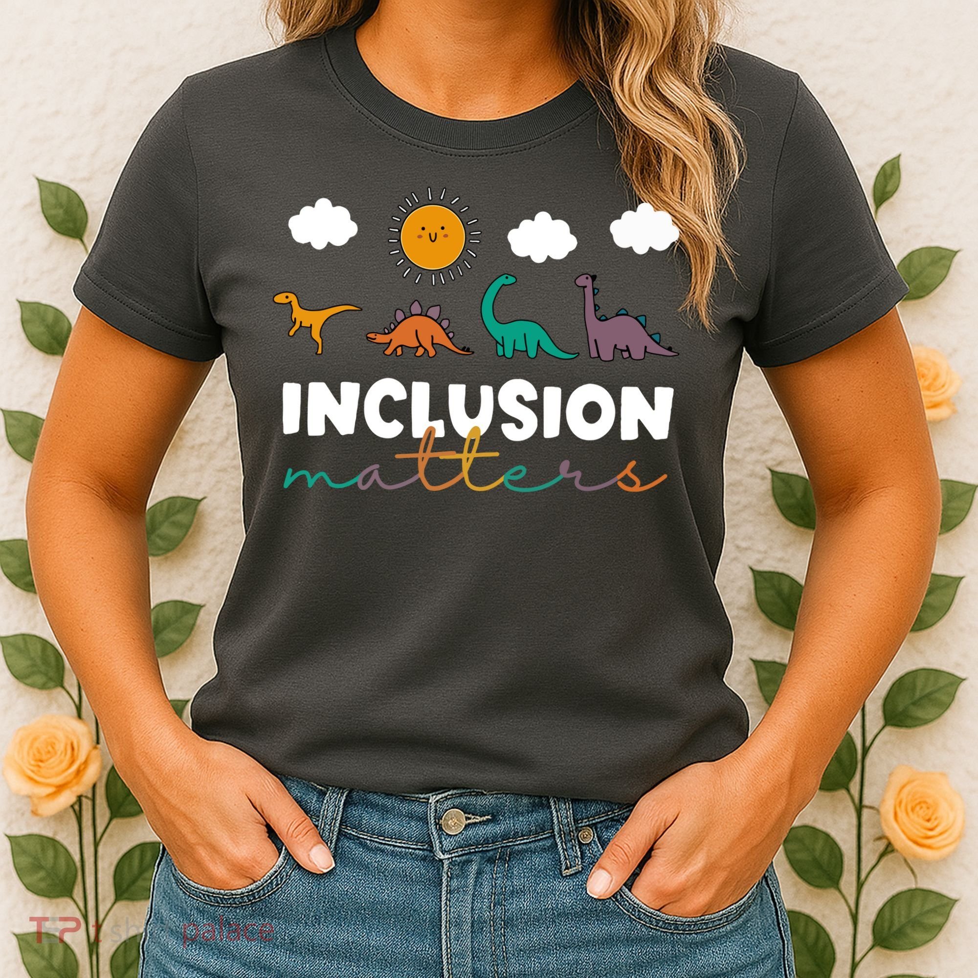 Cute TRex Dinosaur Inclusion Teacher Matters Special Education Gift Women's T-Shirt