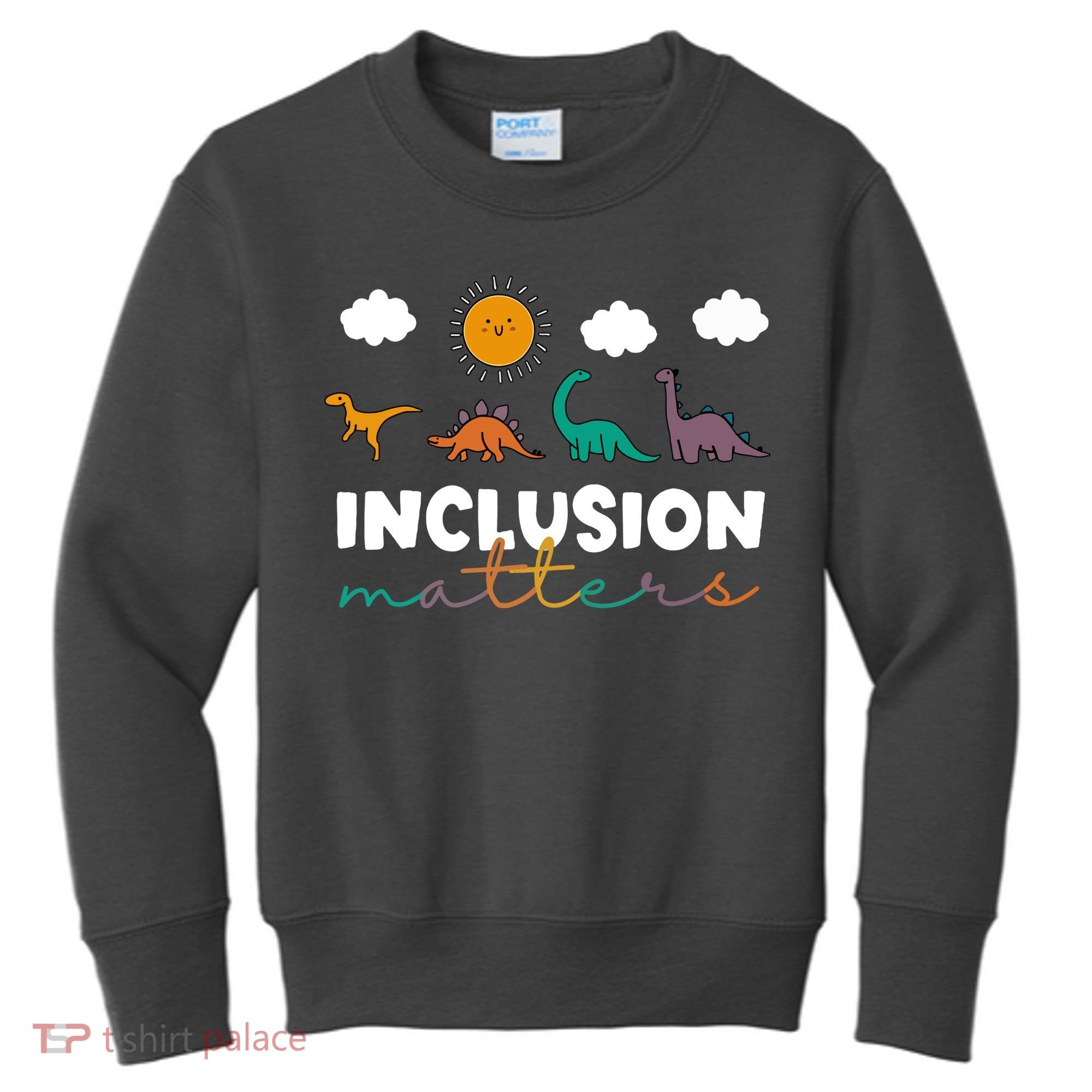 Cute TRex Dinosaur Inclusion Teacher Matters Special Education Gift Kids Sweatshirt