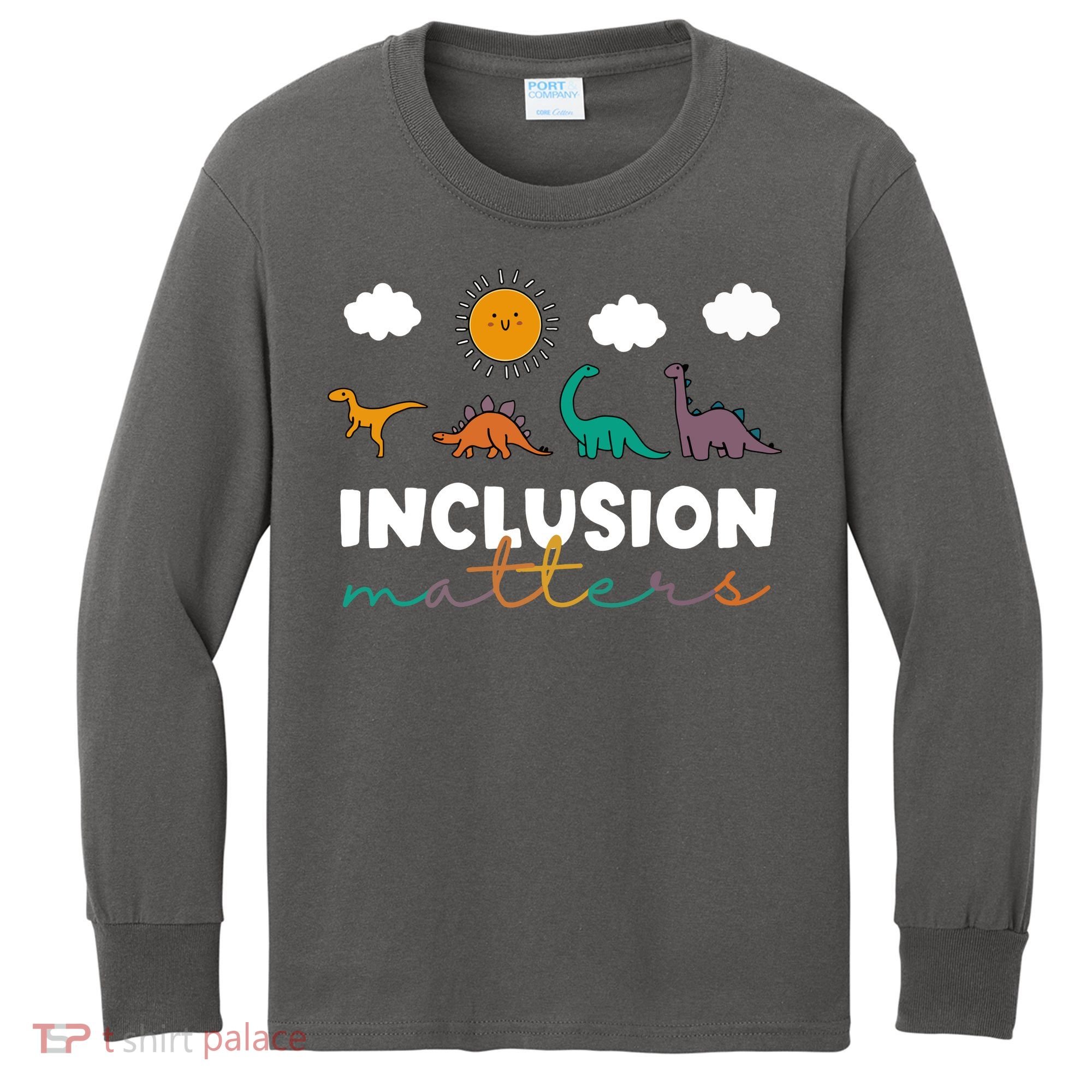 Cute TRex Dinosaur Inclusion Teacher Matters Special Education Gift Kids Long Sleeve Shirt