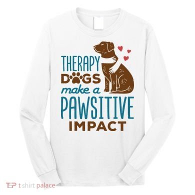 Cute Therapy Dogs Make A Pawsitive Impact Therapy Dog Team Long Sleeve Shirt