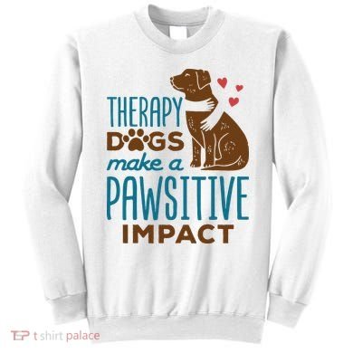 Cute Therapy Dogs Make A Pawsitive Impact Therapy Dog Team Sweatshirt