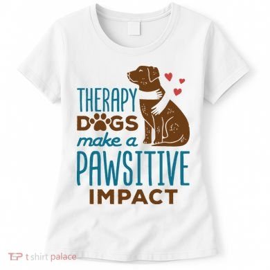 Cute Therapy Dogs Make A Pawsitive Impact Therapy Dog Team Women's T-Shirt