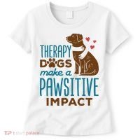 Cute Therapy Dogs Make A Pawsitive Impact Therapy Dog Team Women's T-Shirt thumb 0