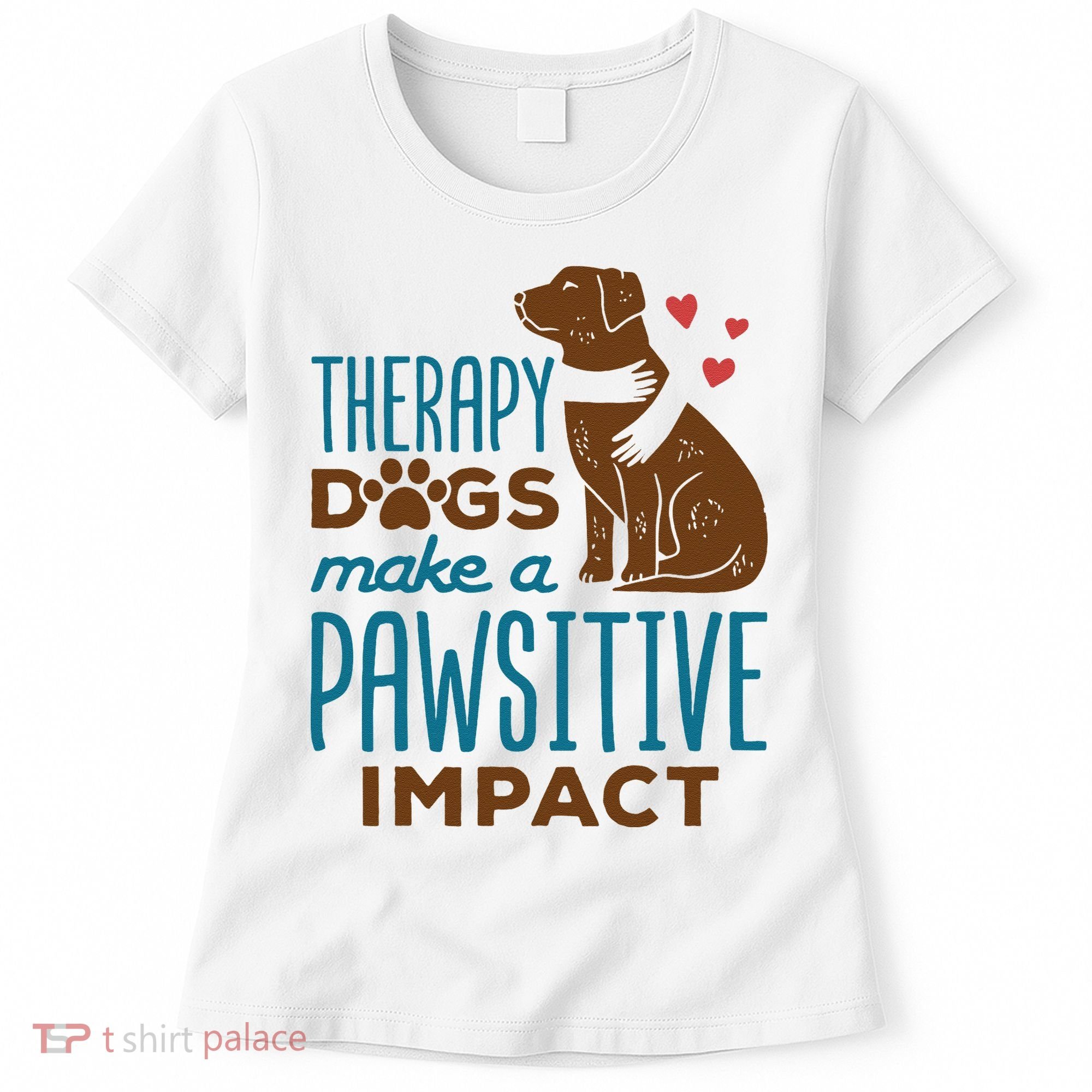 Cute Therapy Dogs Make A Pawsitive Impact Therapy Dog Team Women's T-Shirt