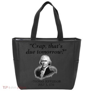 Crap That's Due Tomorrow Thomas Jefferson Funny 4th Of July Tote Bag