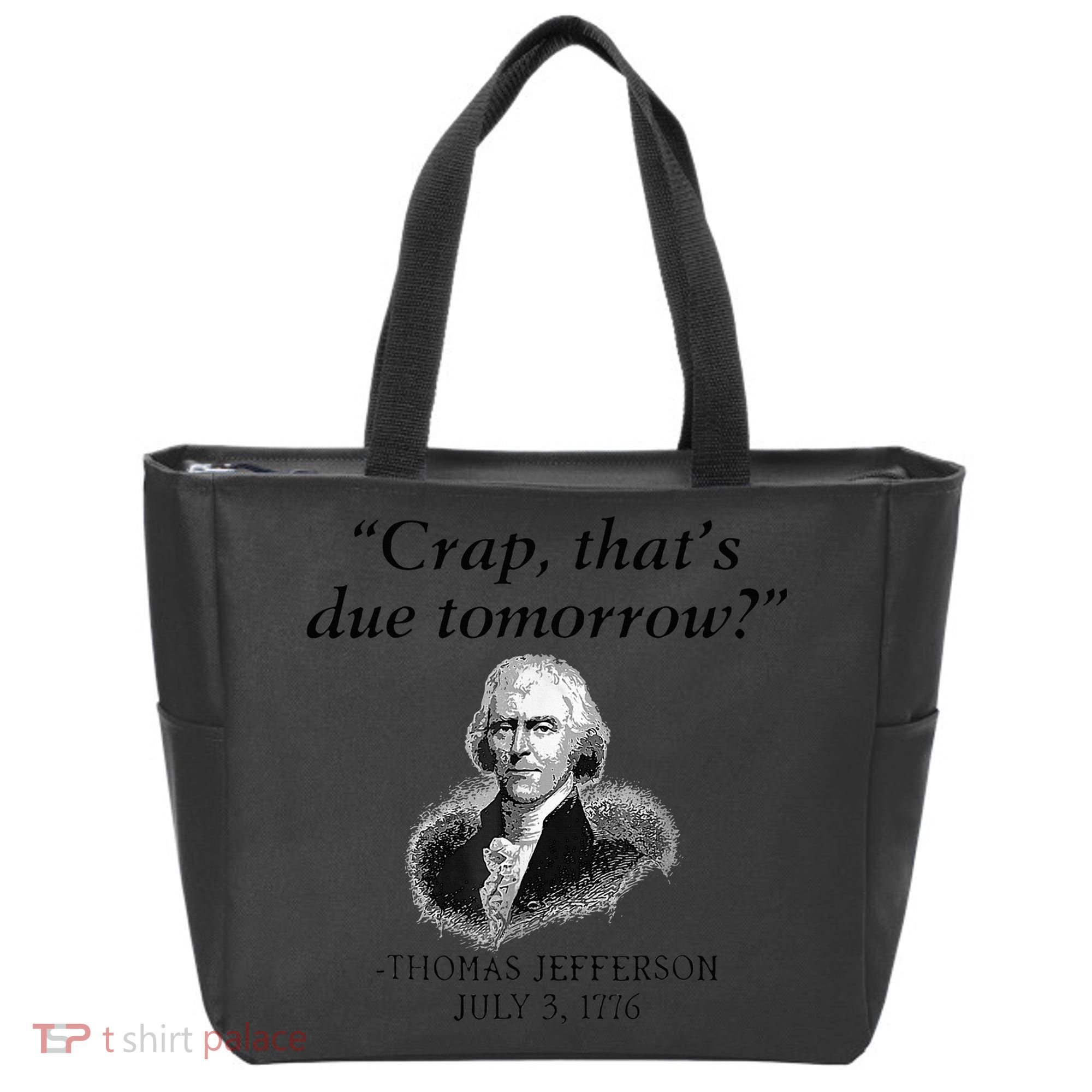 Crap That's Due Tomorrow Thomas Jefferson Funny 4th Of July Tote Bag