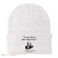 Crap That's Due Tomorrow Thomas Jefferson Funny 4th Of July Beanie thumb 0