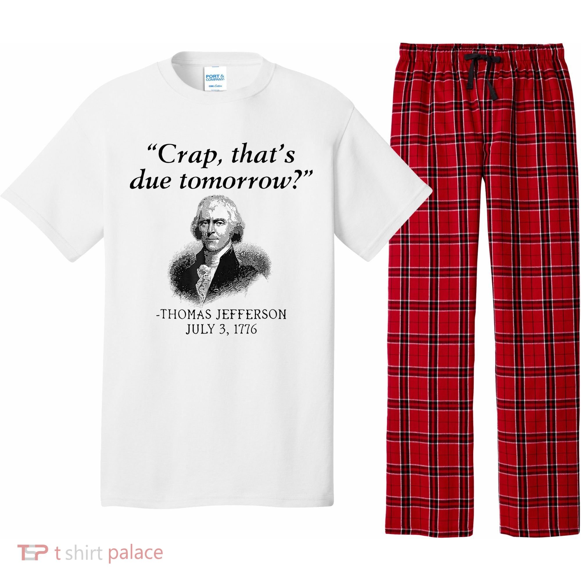 Crap That's Due Tomorrow Thomas Jefferson Funny 4th Of July Pajama Set