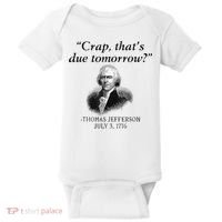 Crap That's Due Tomorrow Thomas Jefferson Funny 4th Of July Baby Bodysuit thumb 0