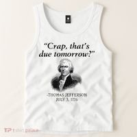 Crap That's Due Tomorrow Thomas Jefferson Funny 4th Of July Tank Top thumb 2