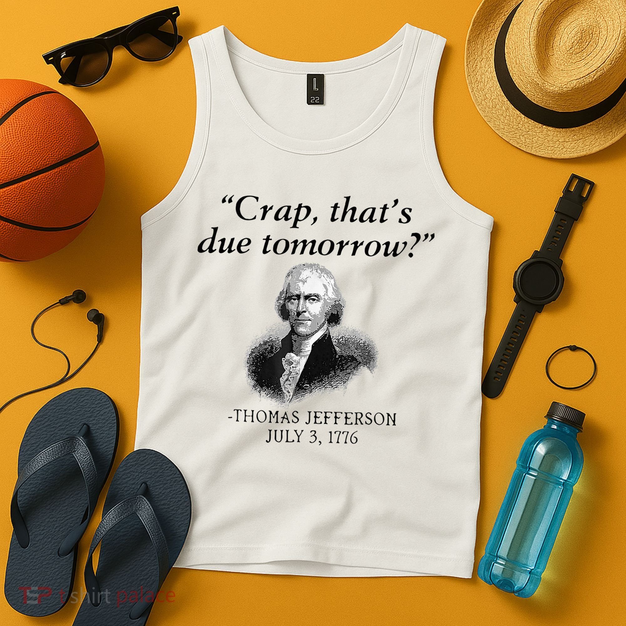 Crap That's Due Tomorrow Thomas Jefferson Funny 4th Of July Tank Top