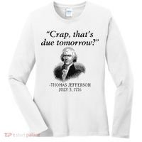 Crap That's Due Tomorrow Thomas Jefferson Funny 4th Of July Women's Long Sleeve Shirt thumb 0