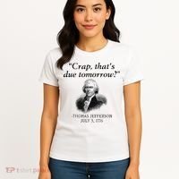 Crap That's Due Tomorrow Thomas Jefferson Funny 4th Of July Women's T-Shirt thumb 4