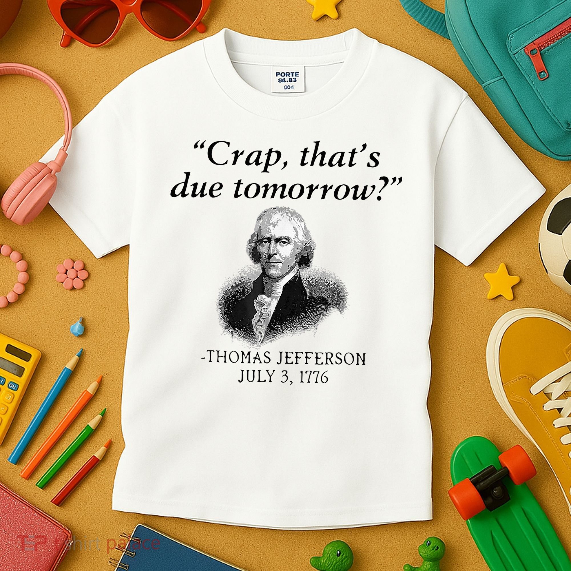 Crap That's Due Tomorrow Thomas Jefferson Funny 4th Of July Kids T-Shirt