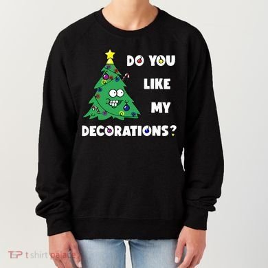 Christmas Tree Do You Like My Decorations Xmas Lights Women's Sweatshirt