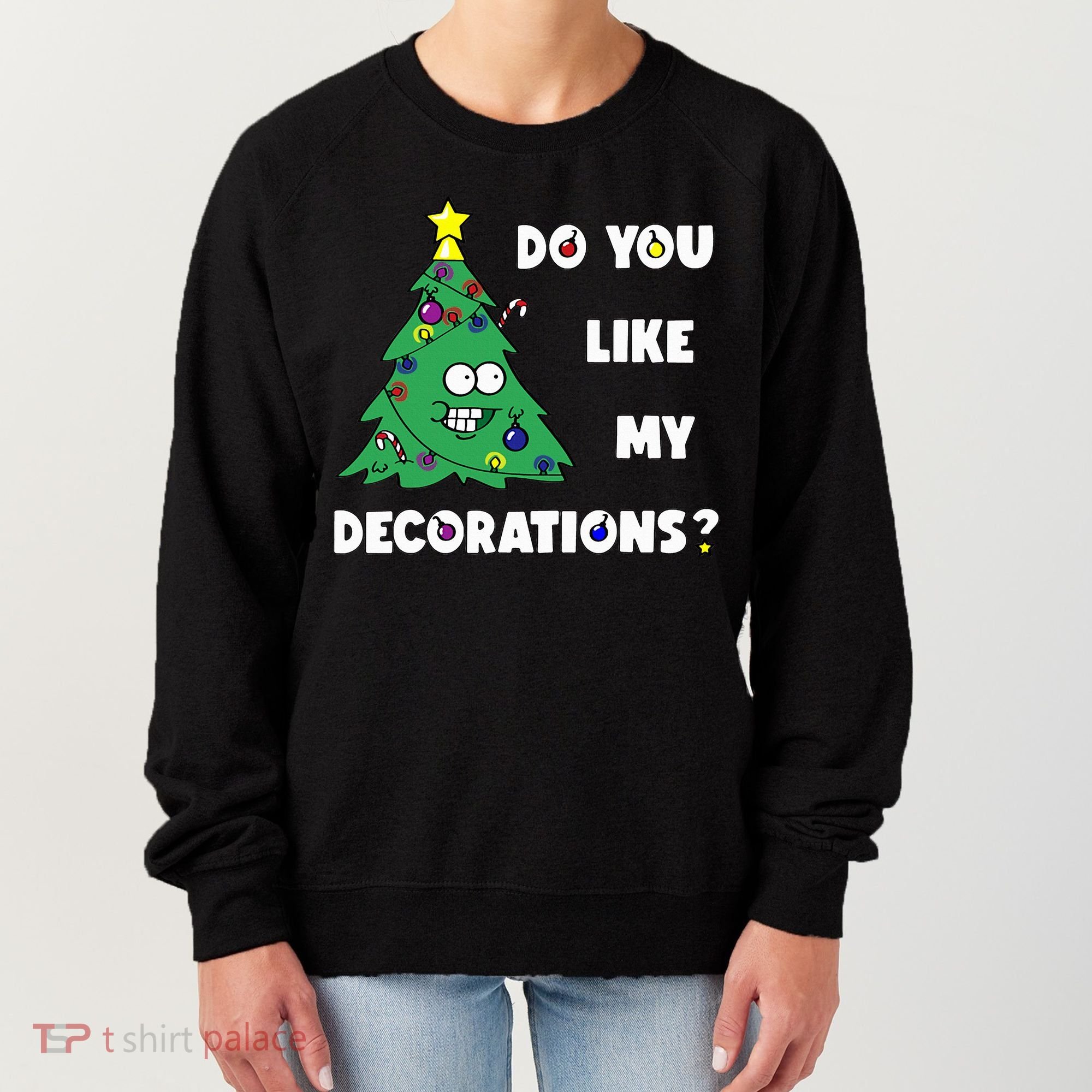 Christmas Tree Do You Like My Decorations Xmas Lights Women's Sweatshirt