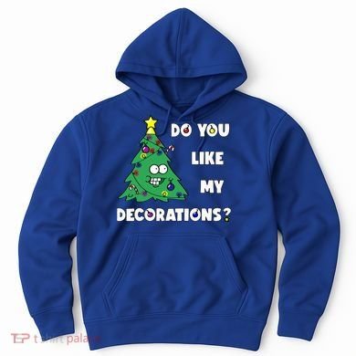 Christmas Tree Do You Like My Decorations Xmas Lights Hoodie