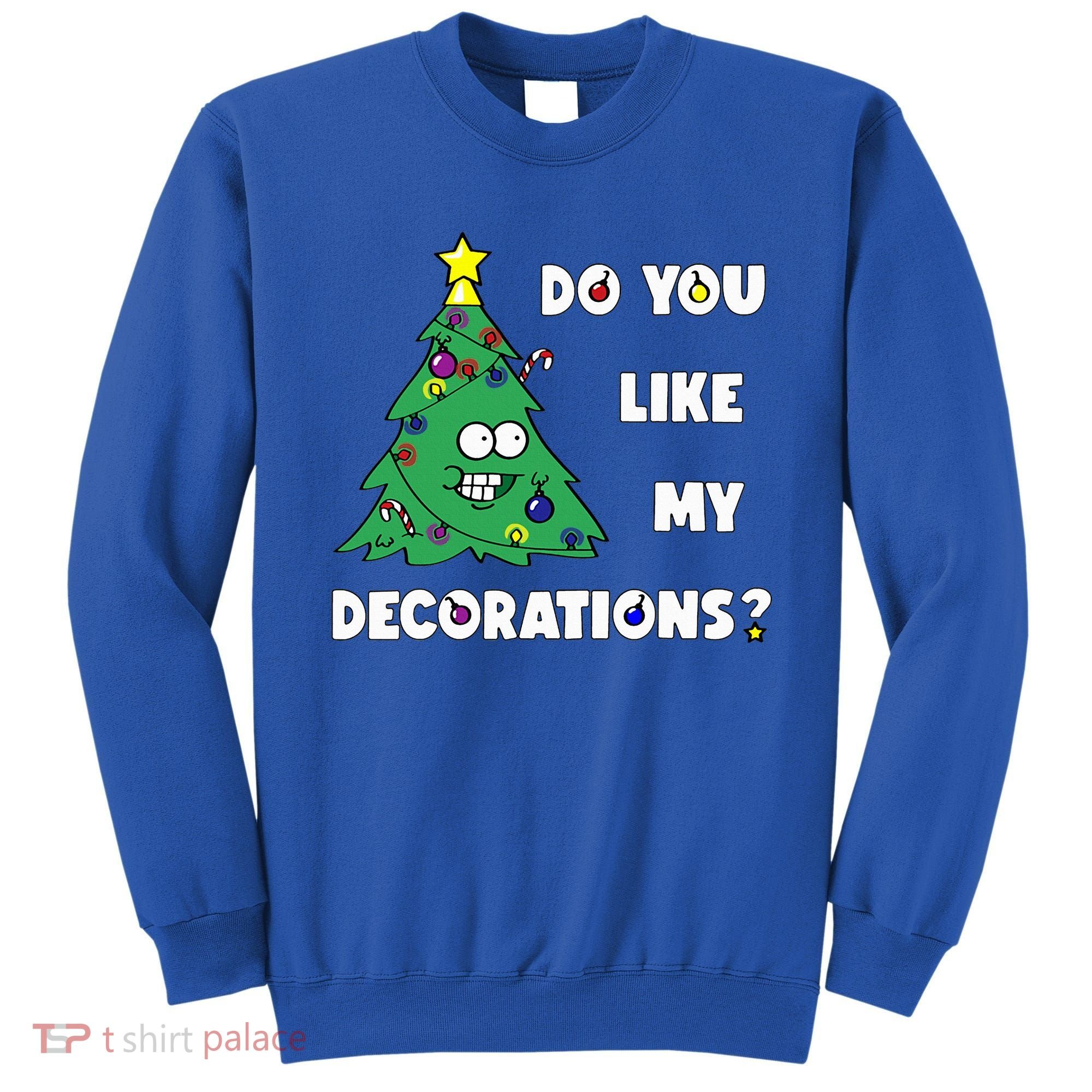 Christmas Tree Do You Like My Decorations Xmas Lights Sweatshirt