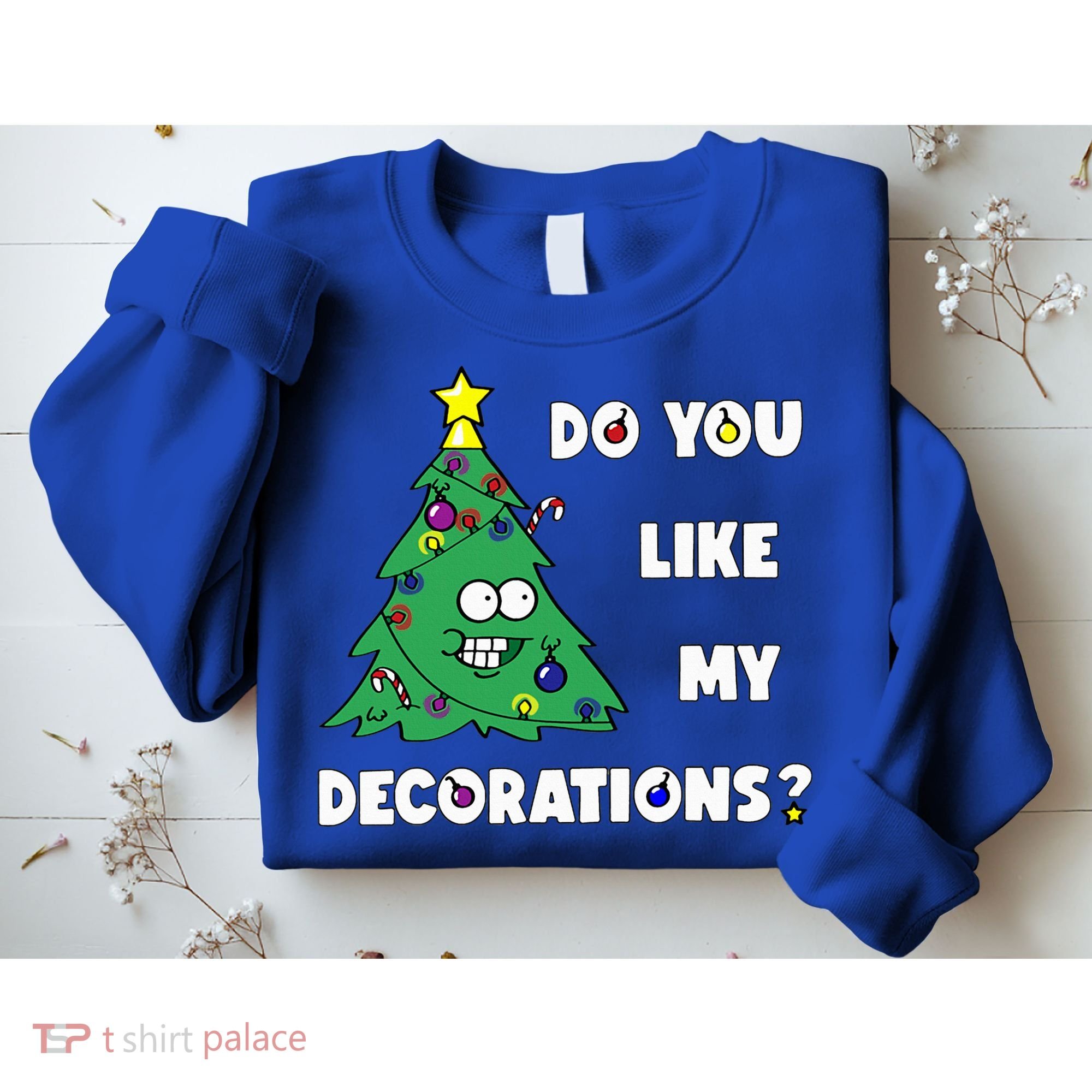 Christmas Tree Do You Like My Decorations Xmas Lights Sweatshirt