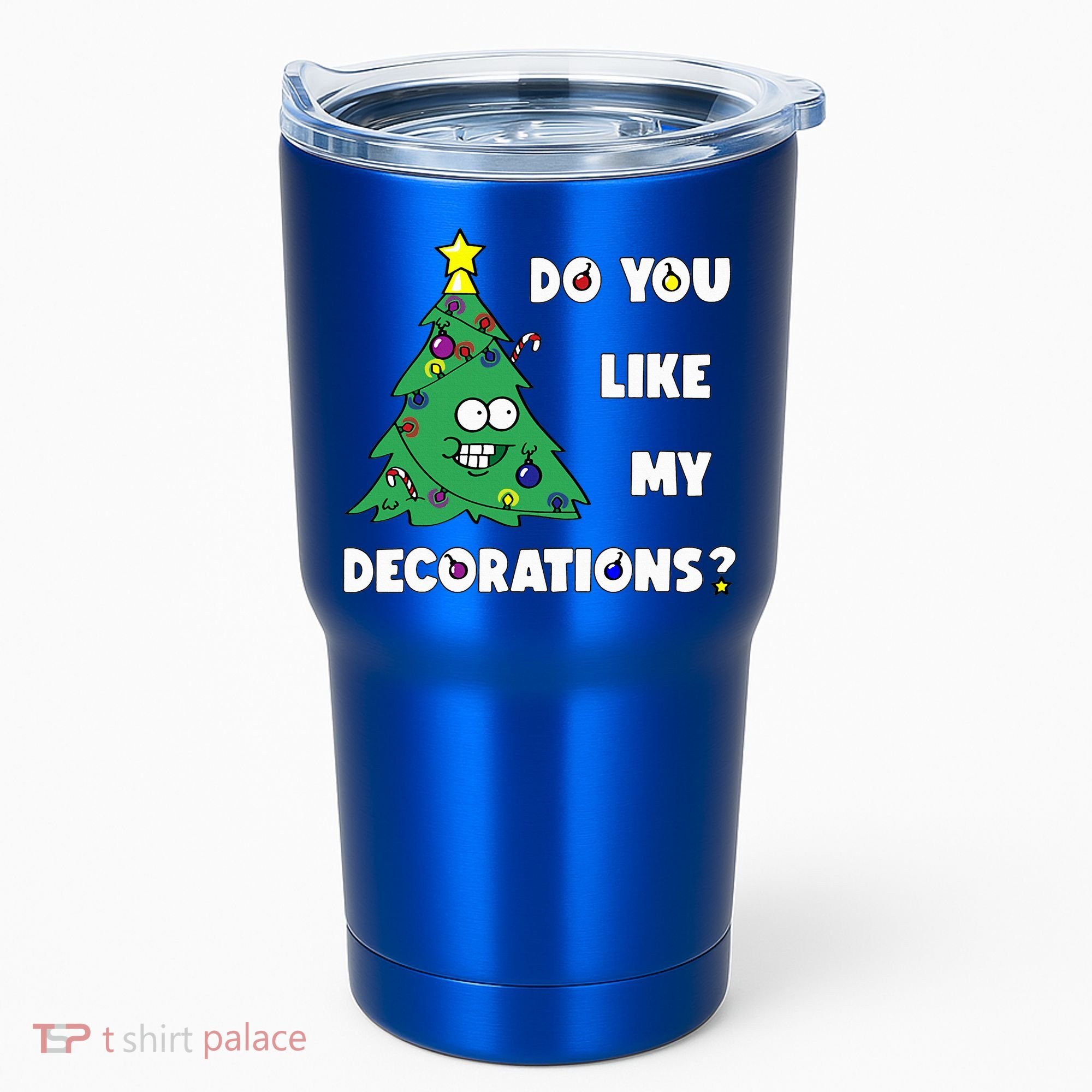 Christmas Tree Do You Like My Decorations Xmas Lights Tumbler