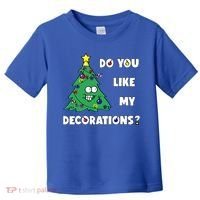 Christmas Tree Do You Like My Decorations Xmas Lights Toddler T-Shirt thumb 0