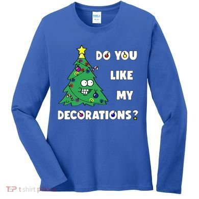 Christmas Tree Do You Like My Decorations Xmas Lights Women's Long Sleeve Shirt