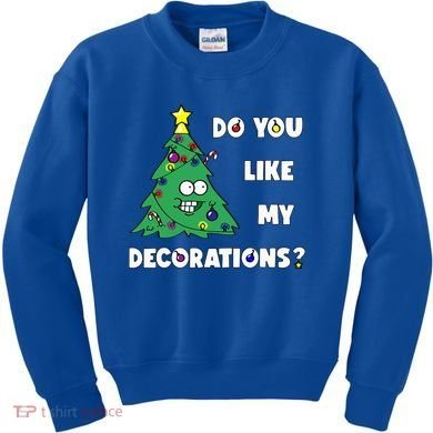 Christmas Tree Do You Like My Decorations Xmas Lights Kids Sweatshirt