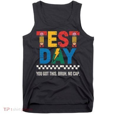 Crush Test Day You Got This Bruh No Cap Tank Top