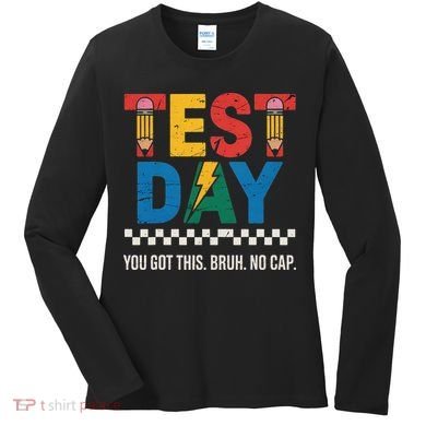 Crush Test Day You Got This Bruh No Cap Women's Long Sleeve Shirt
