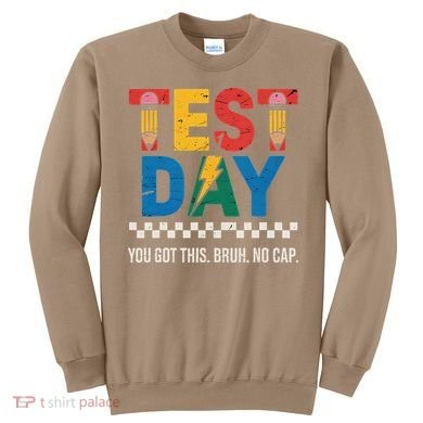 Crush Test Day You Got This Bruh No Cap Sweatshirt