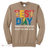 Crush Test Day You Got This Bruh No Cap Sweatshirt thumb 0
