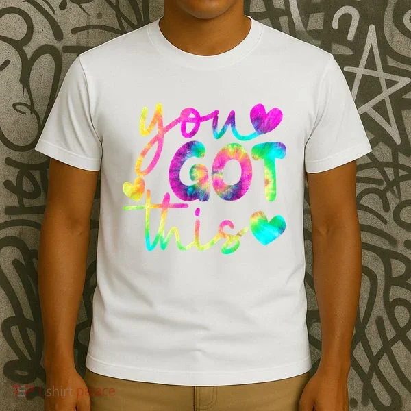 Cute Tie Dye You Got This T-Shirt