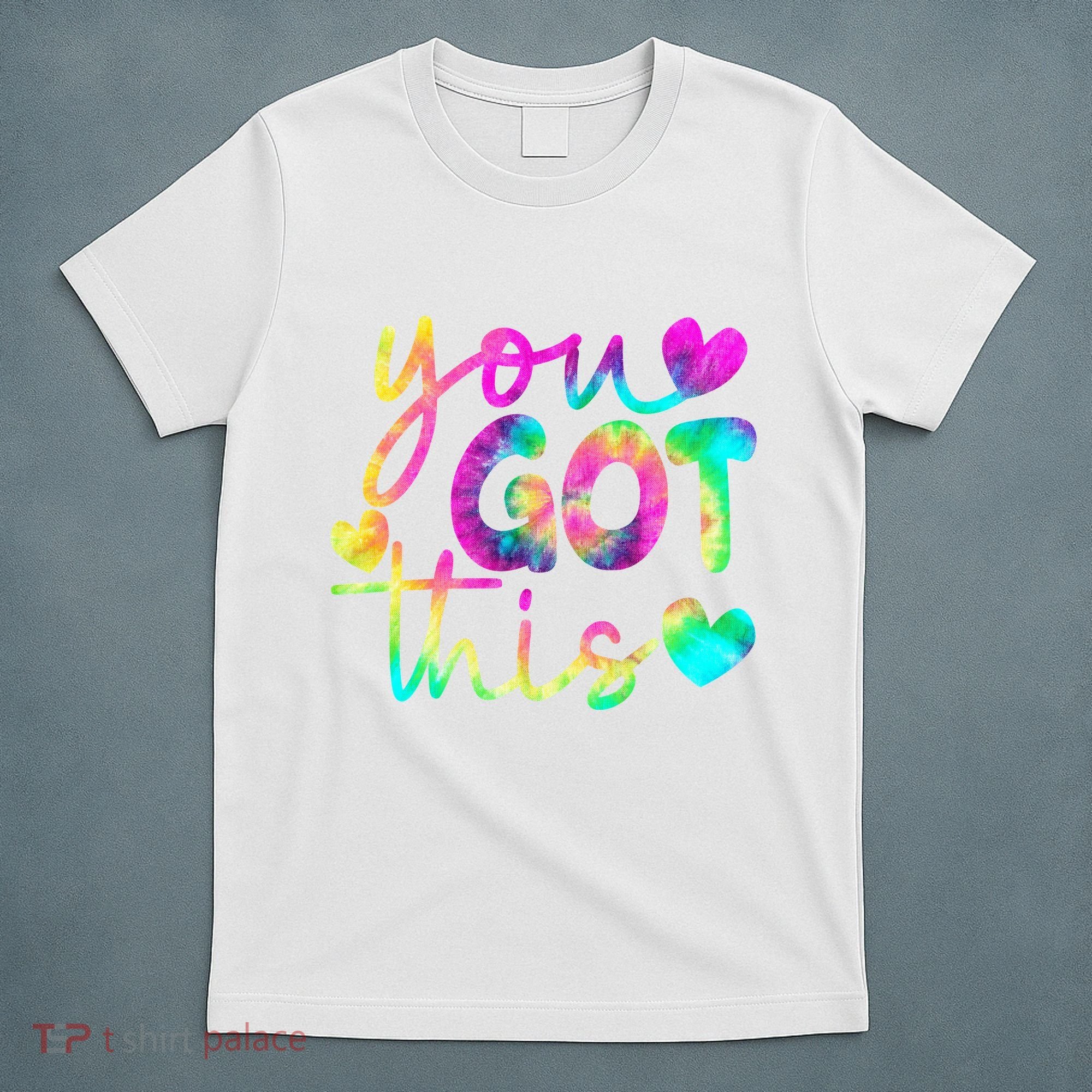 Cute Tie Dye You Got This T-Shirt