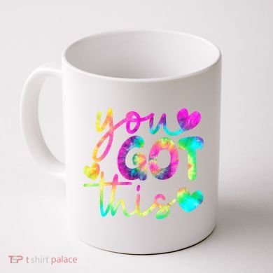 Cute Tie Dye You Got This Coffee Mug