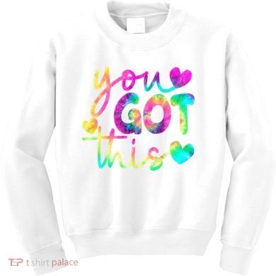 Cute Tie Dye You Got This Kids Sweatshirt