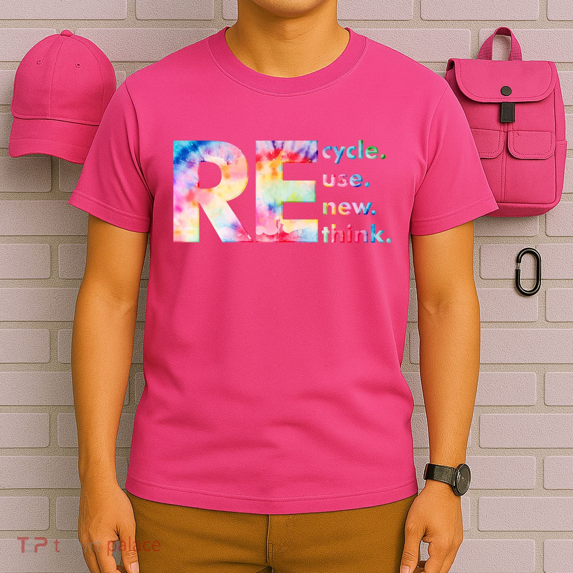 Colorful Tie Dye Recycle Reuse Renew Rethink Celebrate Earth Day T-Shirt