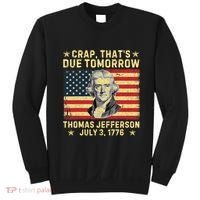 Crap ThatS Due Tomorrow Thomas Jefferson Quote July 3 1776 Sweatshirt thumb 0