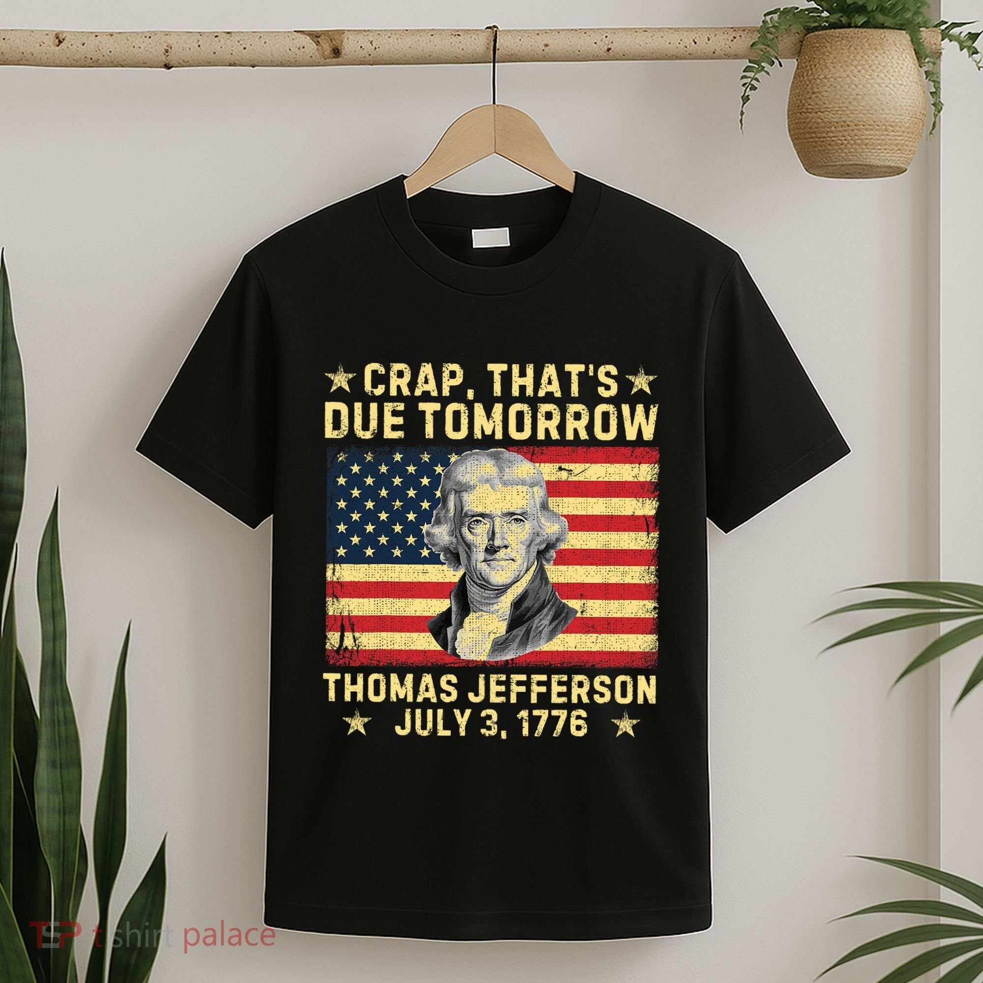 Crap ThatS Due Tomorrow Thomas Jefferson Quote July 3 1776 T-Shirt