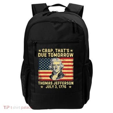 Crap ThatS Due Tomorrow Thomas Jefferson Quote July 3 1776 Backpack