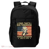 Crap ThatS Due Tomorrow Thomas Jefferson Quote July 3 1776 Backpack thumb 0