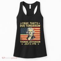 Crap ThatS Due Tomorrow Thomas Jefferson Quote July 3 1776 Women's Tank Top thumb 0