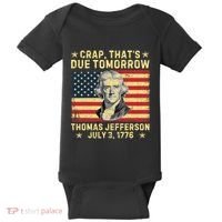 Crap ThatS Due Tomorrow Thomas Jefferson Quote July 3 1776 Baby Bodysuit thumb 0